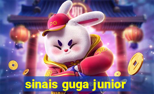 sinais guga junior